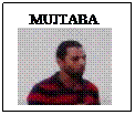 Text Box: MUJTABA

