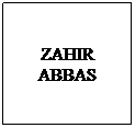 Text Box: ZAHIR ABBAS
