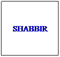 Text Box: SHABBIR
