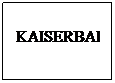 Text Box: KAISERBAI
 
