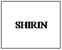 Text Box: SHIRIN

